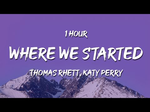 [1 HOUR] Thomas Rhett, Katy Perry - Where We Started (Lyrics)