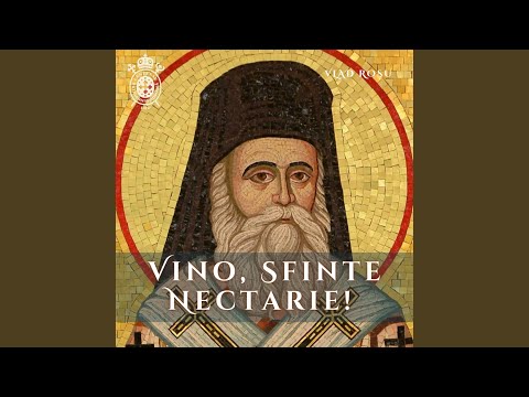 Vino, Sfinte Nectarie!