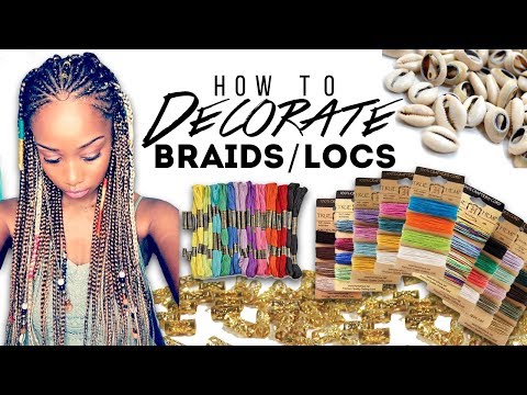 HOW TO DECORATE BRAIDS/LOCS