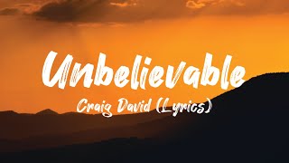 Unbelievable - Craig David (Lyric Video)
