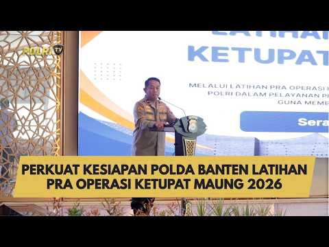 PERKUAT KESIAPAN POLDA BANTEN LATIHAN PRA OPERASI KETUPAT MAUNG 2026