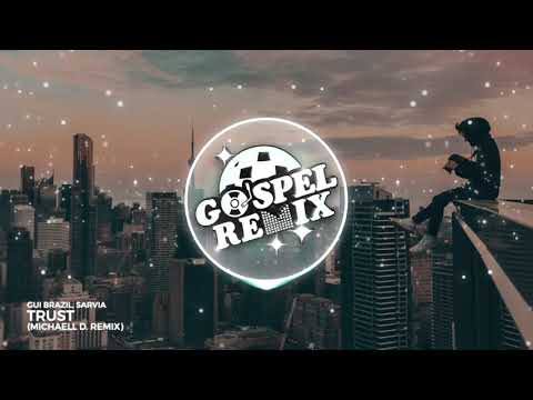 Gui Brazil, Sarvia - Trust (Michaell D. Remix) [Progressive House Gospel]