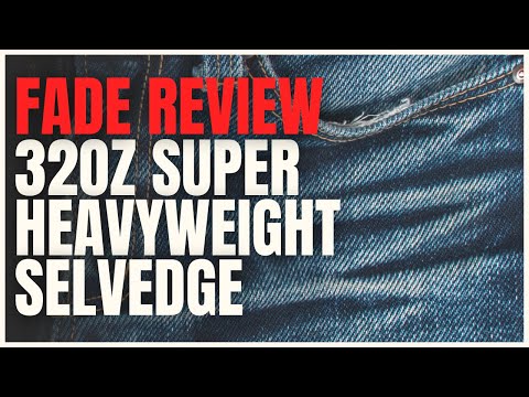 Fade Review: The 32oz Super Heavyweight Selvedge