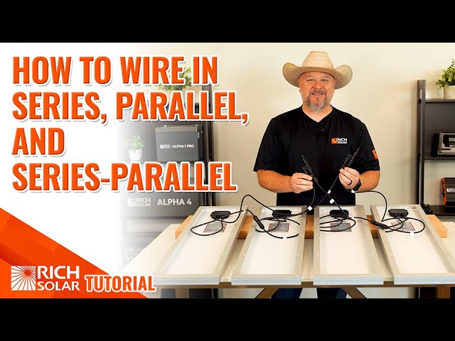 The How and Why: Wiring Solar Panels in Series, Parallel, and Series-Parallel | RICH SOLAR TALK