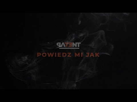 PATENT – POWIEDZ MI JAK Prod. Mariaci