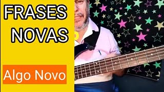 Algo Novo- Frases Novas e Dicas imperdveis de Baixo pra sair do zero