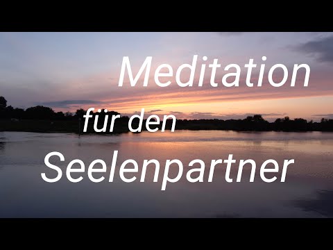 Die perfekte Meditation für den Seelenpartner