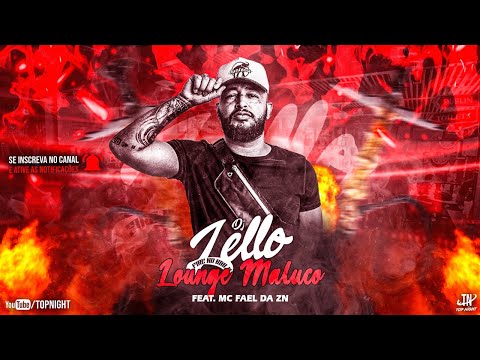 DJ Lello Feat. Mc Fael Da ZN - Lounge Maluco