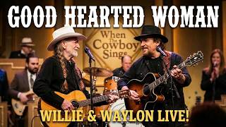 Good Hearted Woman | Willie Nelson &amp; Waylon Jennings Live Duet
