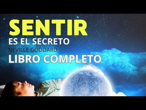 Neville Goddard - Sentir es el Secreto Explicado - LIBRO COMPLETO