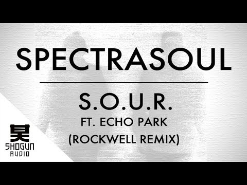 Spectrasoul - S.O.U.R. ft. Echo Park (Rockwell Remix)