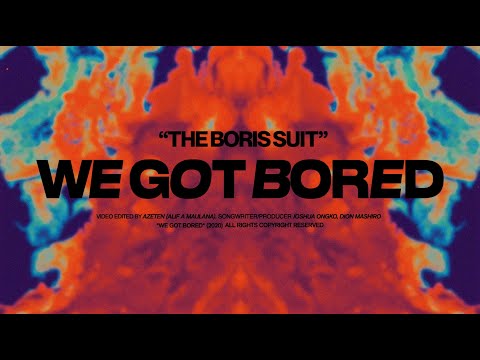 The Boris Suit - We Got Bored