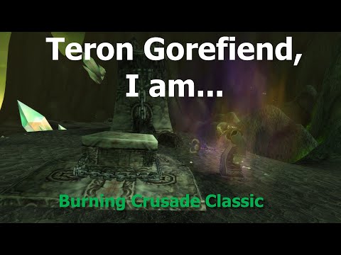 Teron Gorefiend, I am...--WoW TBC Classic