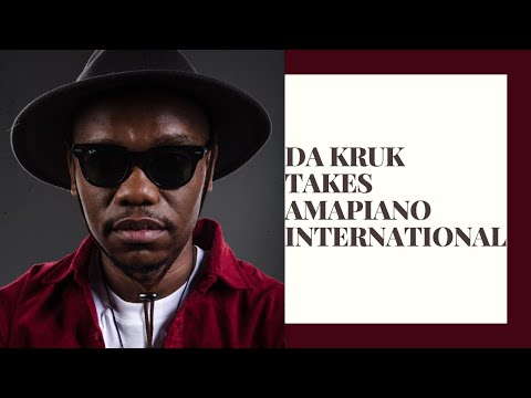 Da Kruk Takes Amapiano International
