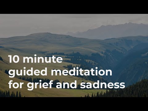 Guided Mindfulness Meditation for Grief and Sadness (10 Minutes)