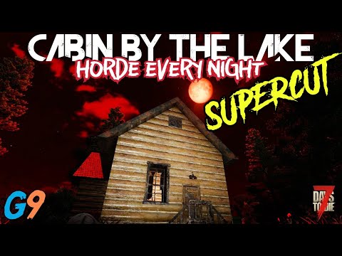 7 Days To Die - Cabin By The Lake Supercut