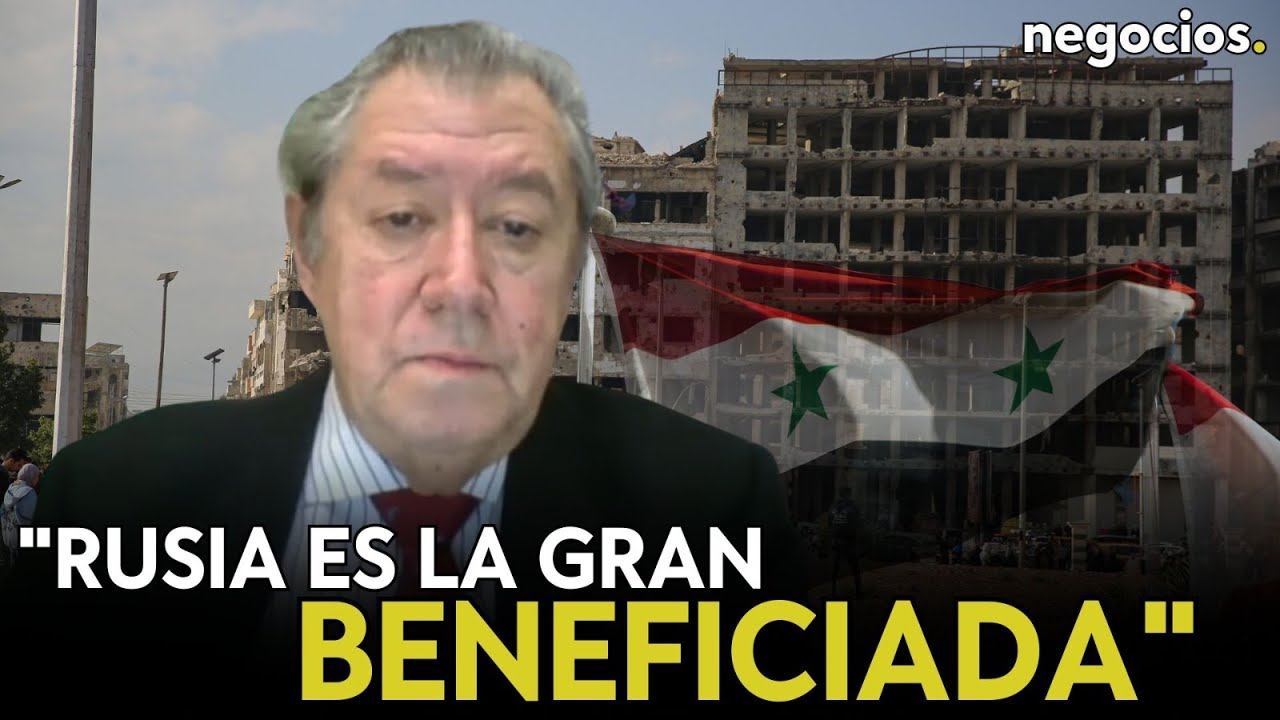 "Rusia es la gran beneficiada de la situación en Siria, ha tenido que ver con la caída de Al Assad"