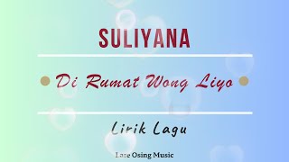 Download lagu SULIYANA - DIRUMAT WONG LIYO || LIRIK LAGU mp3