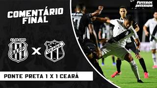 COMENTÁRIO FINAL: PONTE PRETA 1 X 1 CEARÁ | CAMPEONATO BRASILEIRO SÉRIE B 2026