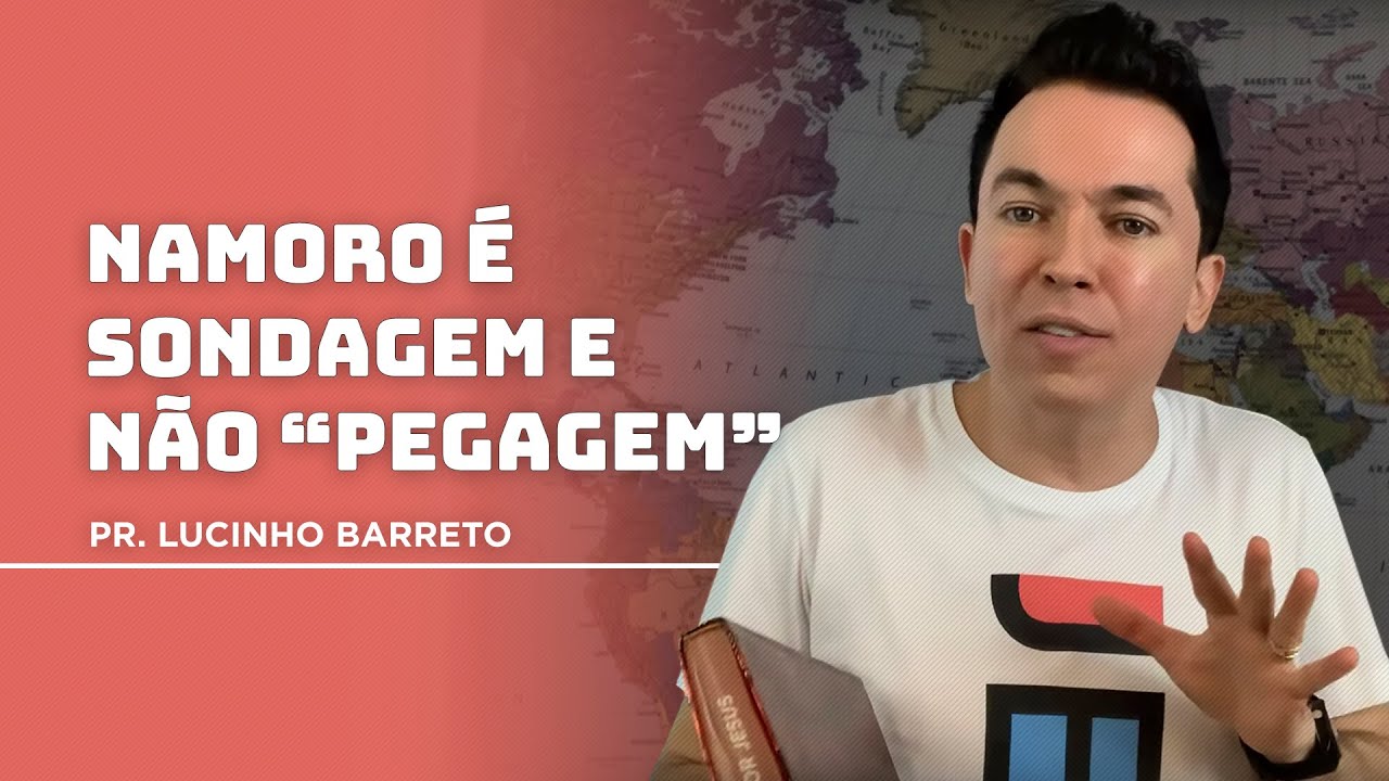 Namoro é sondagem e não “pegagem” | Pr. Lucinho
