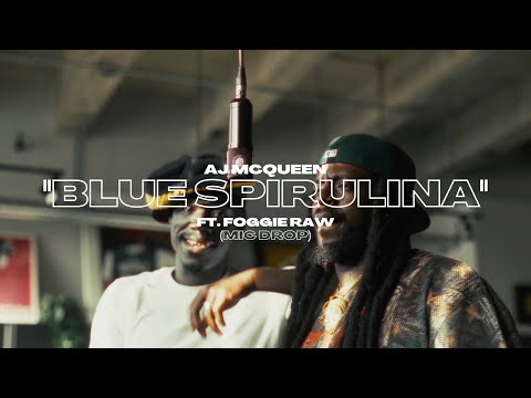 AJ McQueen - Blue Spirulina ft. Foggie Raw (Mic Drop)