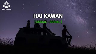 Download lagu Hai Kawan - SOSIAL-SOSIAL (Lirik) mp3
