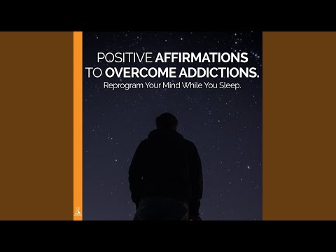 Positive Affirmations to Overcome Addictions. Reprogram Your Mind While You Sleep.