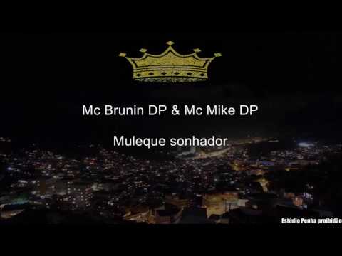 Mc Brunin DP & Mc Mike DP - Muleque sonhador ( DJ Marcelo do Penhão )