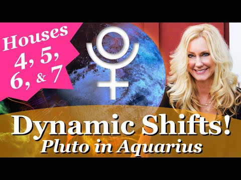 Dynamic Changes! Pluto in Aquarius Transiting Houses 4 -7! The Good, Bad and the Difficult!
