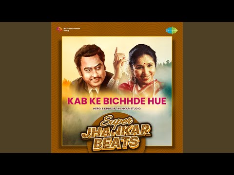 Kab Ke Bichhde Hue - Super Jhankar Beats
