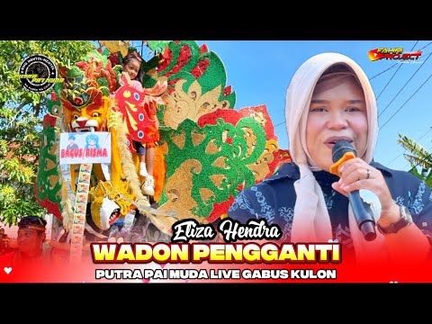 Wadon Pengganti Voc. Eliza Hendra - Singa Depok PUTRA PAI MUDA LIVE GABUS KULON