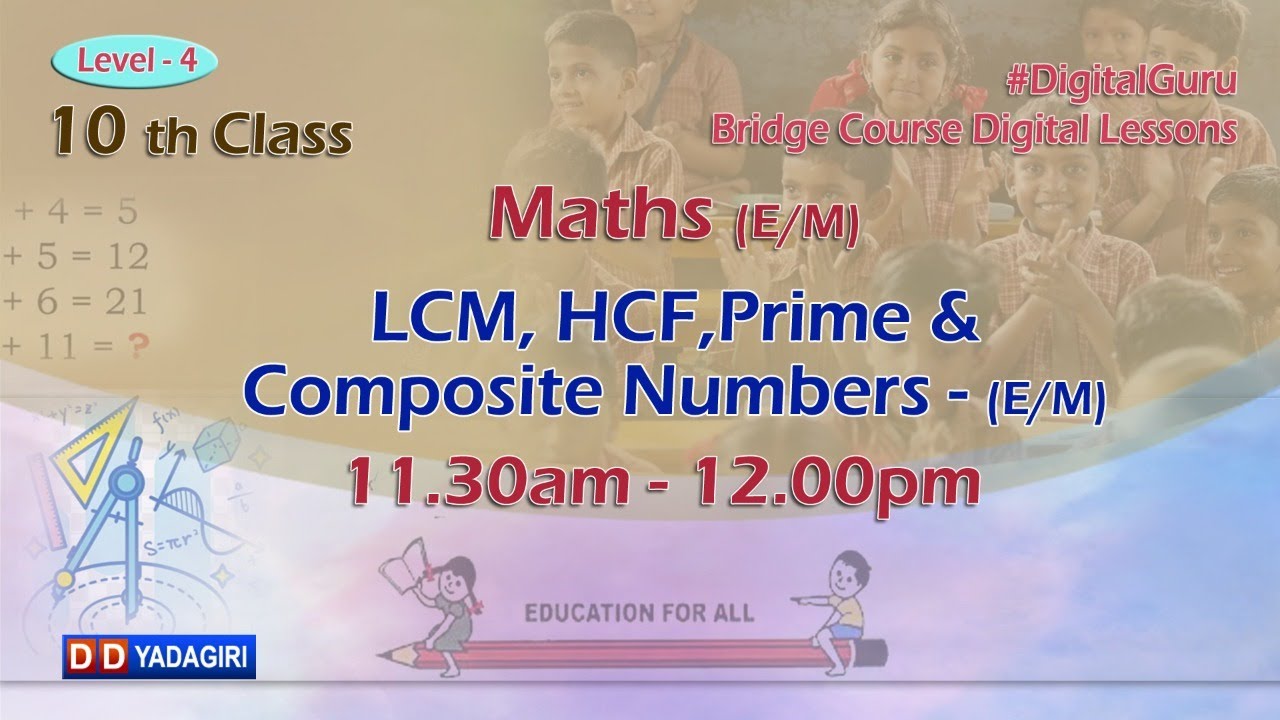 (Level-4) 10th Maths Class (E/M) || LCM, HCF, Prime & Composite Numbers || School || July 06, 2021