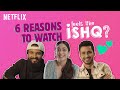 6 Reasons To Watch Feels Like Ishq | Neeraj Madhav, Tanya Maniktala, Amol Parashar | Netflix India