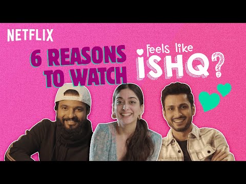 6 Reasons To Watch Feels Like Ishq | Neeraj Madhav, Tanya Maniktala, Amol Parashar | Netflix India — Feels Like Ishq