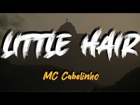 MC Cabelinho - Little Hair Feat. Felp 22, Xamã (prod. PEP STARLING) Lyrics / Letra