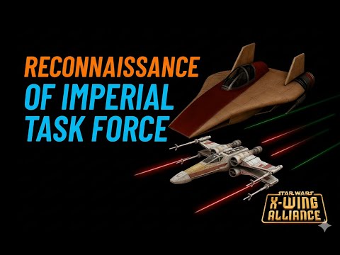 Star Wars X-Wing Alliance ( XWAU ) Battle 1 Mission 3 : Reconnaissance of Imperial Task Force