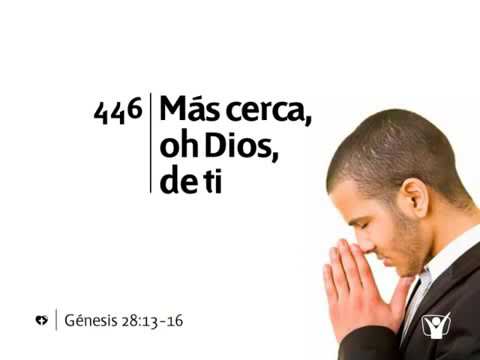 himno 446 Más cerca,oh Dios,de ti