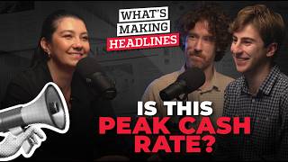 What’s Making Headlines – Is this peak cash rate?