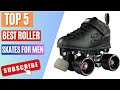 Top 5 Best Roller Skates For Men || Men's Roller Skates