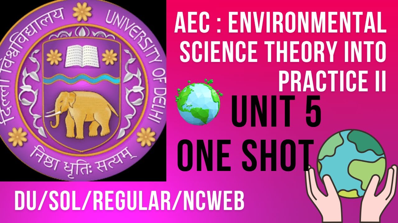 AEC : ENVIRONMENTAL SCIENCE : THEORY INTO PRACTICE 2 | UNIT 5 | ONE SHOT | DU/SOL/REGULAR/NCWEB