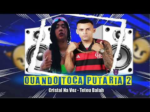 Teteu Balah , Cristal Na Voz - Quando Toca Putaria 2