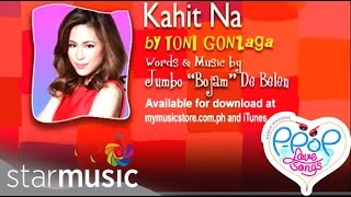 Kahit Na - Toni Gonzaga | Lyrics