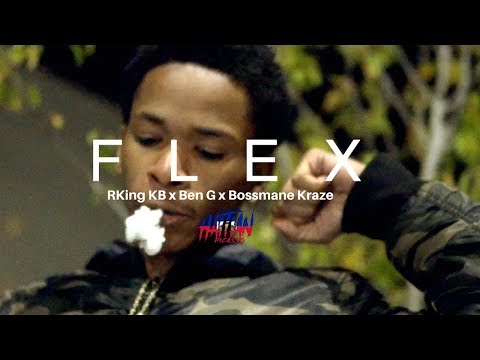 RKing KB x Ben G x Bossmane Kraze - FLEX | Directed By @HaitianPicasso