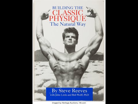 Steve Reeves Building The Classic Physique The Natural Way: How To Sculpt A Godly Physique!