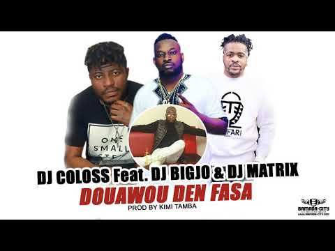 DJ COLOSS Feat. DJ BIGJO & DJ MATRIX - DOUAWOU DEN FASA