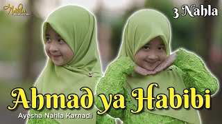 Download lagu AHMAD YA HABIBI - AYESHA NAHLA KARNADI mp3