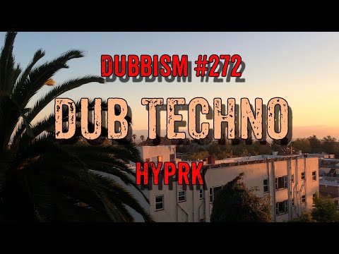 DUB TECHNO || DUBBISM №272 - HYPRK