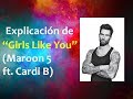Explicación de la canción “Girls Like You” (Maroon 5  ft. Cardi B)