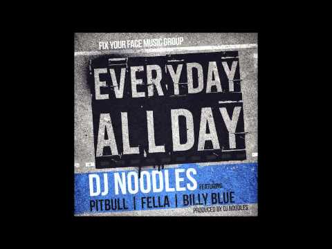 DJ Noodles - Everyday Allday (feat. Pitbull, Fella, Billy Blue)