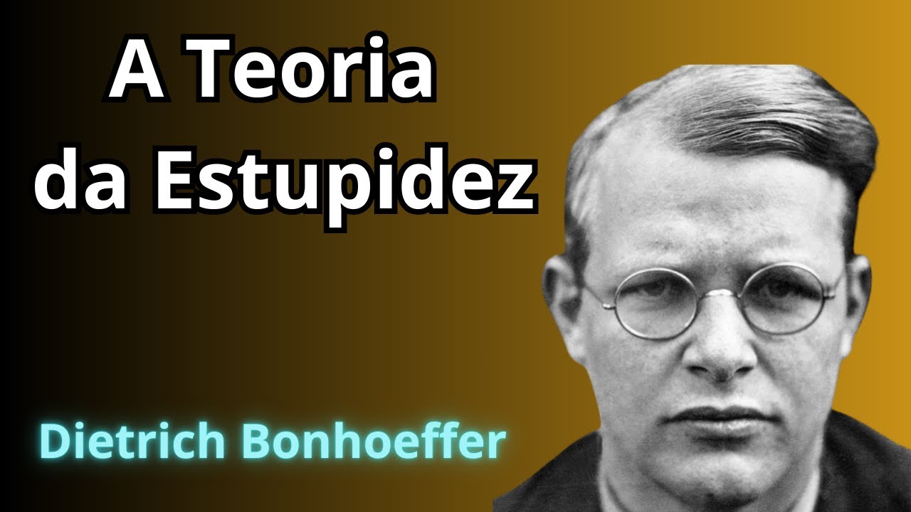 BONHOEFFER'S THEORY OF STUPIDITY